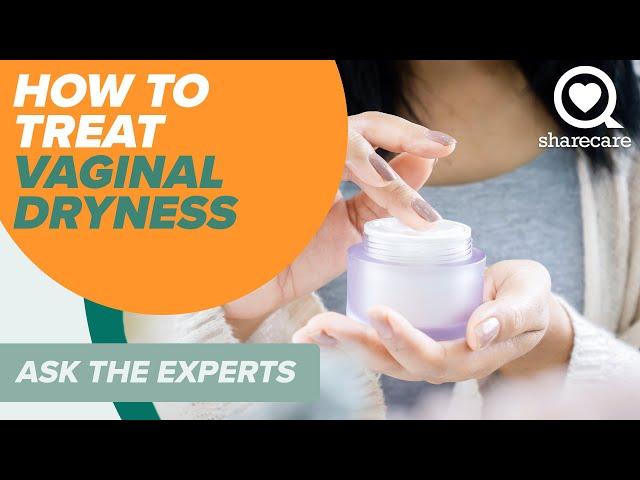 How Can I Treat My Vaginal Dryness | Ask The Experts | Sharecare