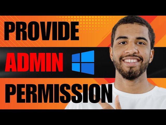 How to Provide Administrator Permission Windows 10 (2024)