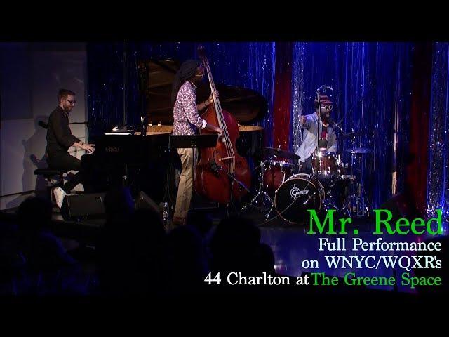 Mr. Reed's Full Performance at The Greene Space for WNYC/WQXR's 44 Charlton w/Julien Fleisher