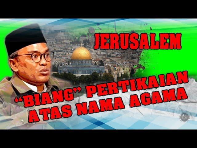 Jerusalem, Kota Satu Tuhan Yang Diperebutkan Selama Berabad-Abad (Islah Bahrawi Terbaru 2023)