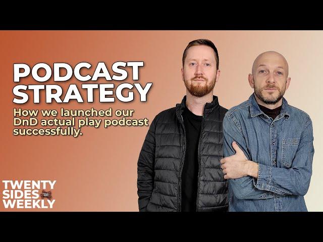 Podcast Strategy: How we launched our DnD actual play podcast successfully