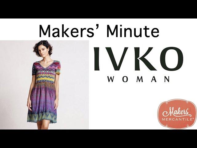 Makers' Minute - IVKO Women Clothing & Accessories