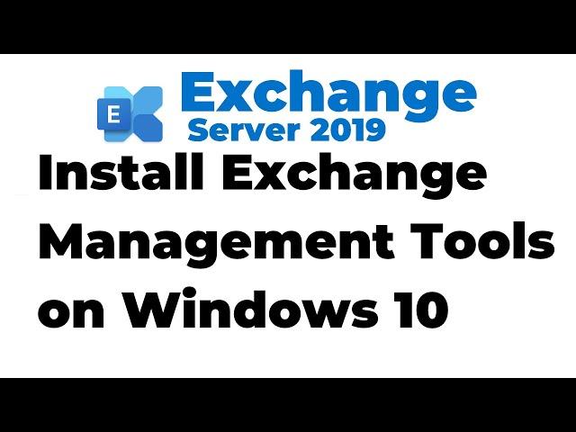 82. Installing Exchange 2019 Management Tools on Windows 10