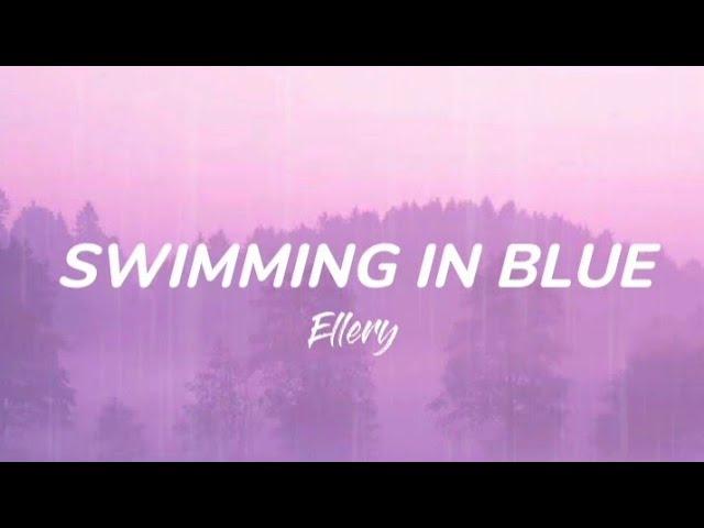 Swimming In Blue - Ellery | Lyrics