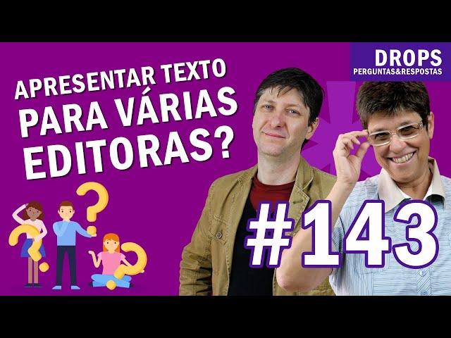 Existe problema em apresentar meu texto para várias editoras ao mesmo tempo? [DROPS #143]