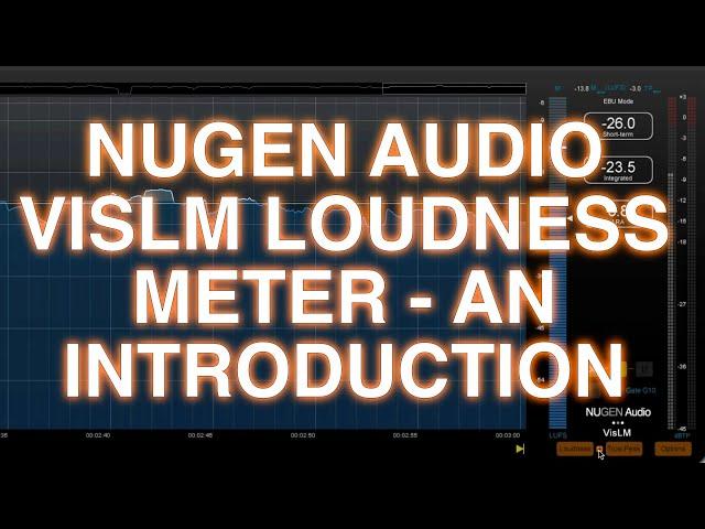 Nugen Audio VisLM Loudness Meter - An Introduction