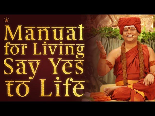 Manual for Living - Say Yes to Life | Nithyananda Satsang | 08 Feb 2018