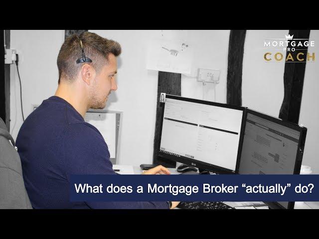 What does a Mortgage Broker “actually” do?