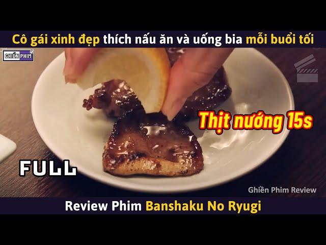 Cô Gái Xinh Đẹp Có Sở Thích Nấu Ăn Và Uống 1 Ly Bia Mỗi Buổi Tối || Review Phim