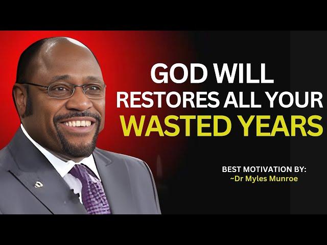 Dr Myles Informs : Transforming Wasted Years into Divine Restoration #GodRestores