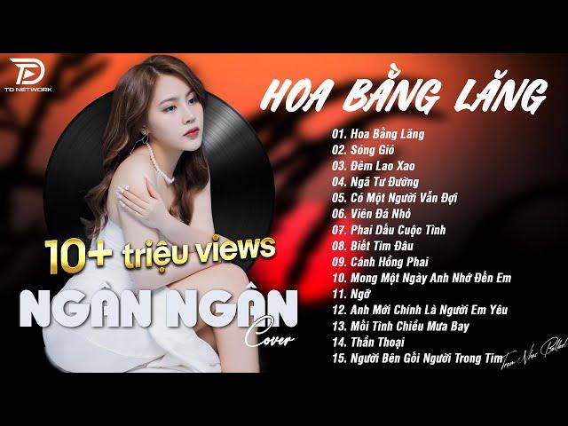 HOA BẰNG LĂNG x SÓNG GIÓ  NGÂN NGÂN COVER - Nhạc ballad buồn tâm trạng TOÀN BÀI HAY