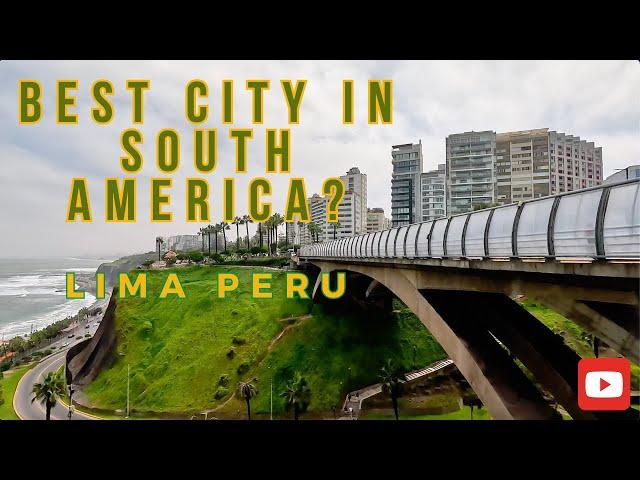 Lima, Peru: Possibly the Best City in South America