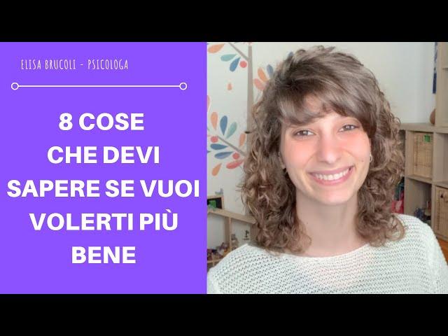 8 COSE CHE DEVI SAPERE SE VUOI VOLERTI PIÙ BENE: come amare sè stessi e imparare a volersi bene