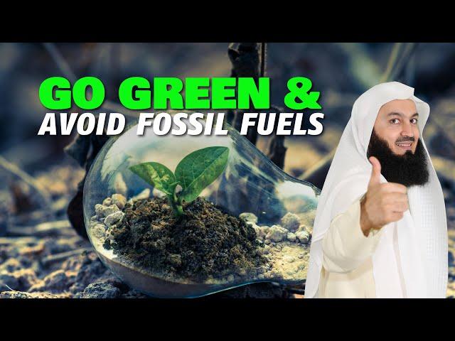 Go Green & Avoid Fossil Fuels | Mufti Menk