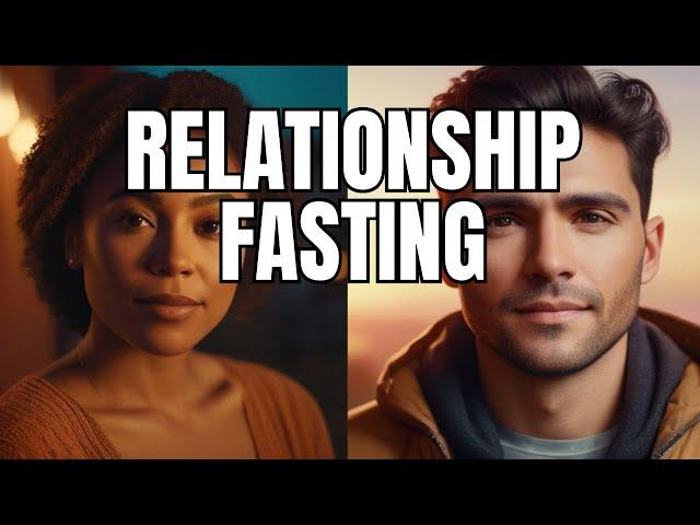 How Relationship Fasting Changed My Life