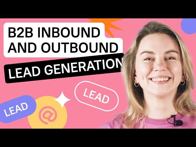 Outbound Marketing vs Inbound Marketing: How To Do B2B Lead Generation