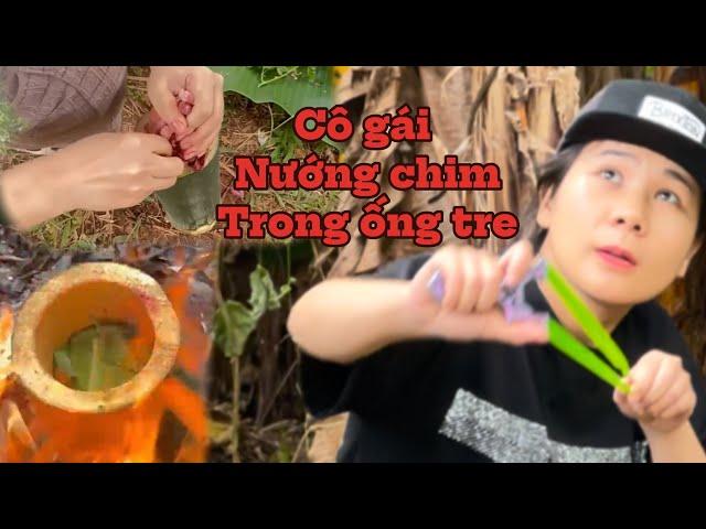 Cô gái đi săn chim bằng ná cao su và món chim nướng ống tre thơm ngon