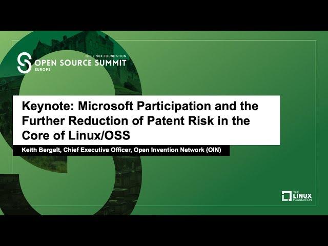 Keynote: Microsoft Participation and the Further Reduction of Patent Risk in the Core of Linux/OSS