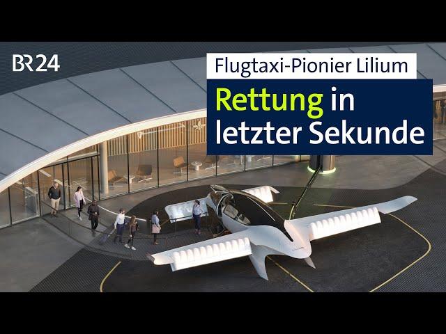 Flugtaxi-Pionier Lilium: Rettung in letzter Sekunde | BR24