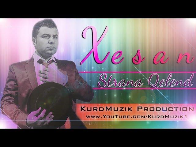 Xesan - Strana Qelend - Shexani - 2013 - KurdMuzik Production