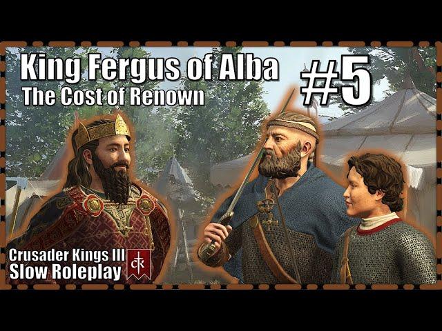 The Cost of Renown - King Fergus of Alba #5 - Crusader Kings 3 Slow Roleplay