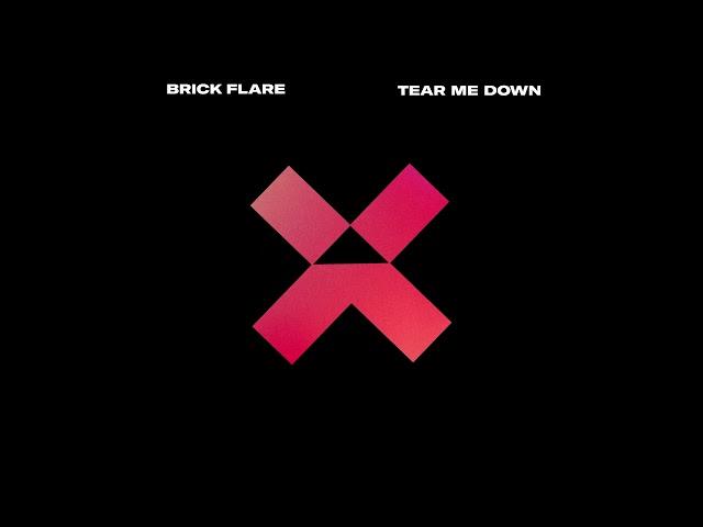 Brick Flare - Tear Me Down