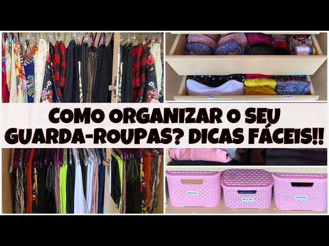 COMO ORGANIZAR UM GUARDA-ROUPAS | DICAS SIMPLES E PRÁTICAS PARA VOCÊ SE INSPIRAR!!