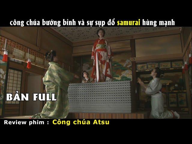 【LanOct Review】công chúa bướng bỉnh và sự sụp đổ samurai hùng mạnh | Phim Công chúa Atsuhime