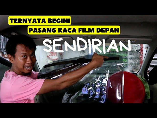 CARA MUDAH PASANG KACA FILM DEPAN SENDIRIAN