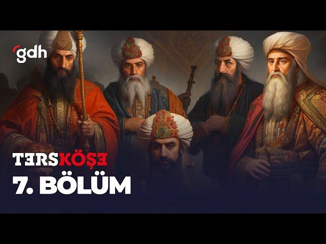 Ters Köşe 7. Bölüm - Osmanlı’nın Derin Devleti: Çandarlılar