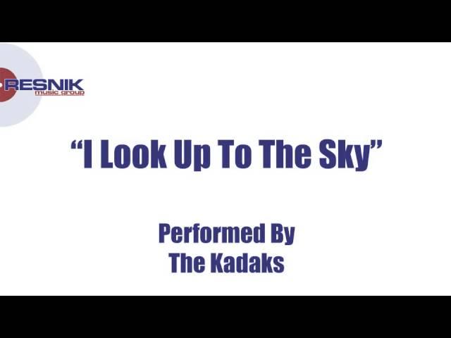 The Kadaks- I Look Up To The Sky