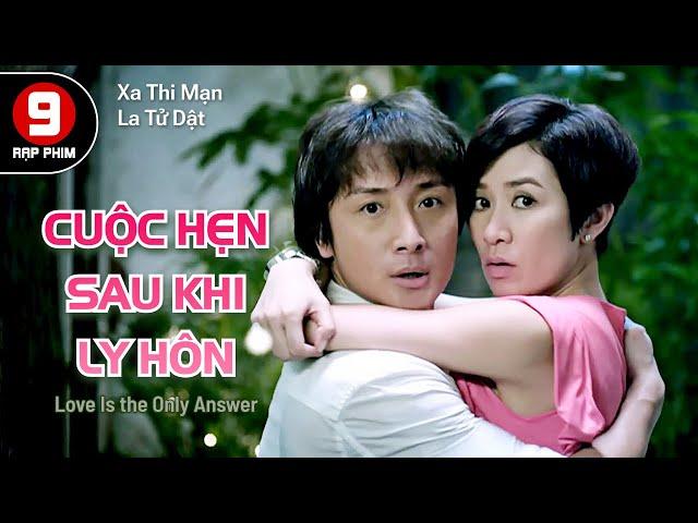 [Phim cuối tuần} Cuộc Hẹn Sau Khi Ly Hôn (Love Is the Only Answer) | Xa Thị Mạn | La Tử Dật |