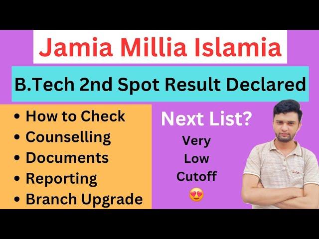 JMI B.Tech 2nd Spot Result Declared | Low Cutoff | Process & Reporting | Documents & Upgradation