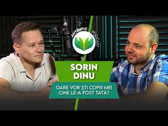 AUTENTIC podcast #19 cu Sorin Dinu | Oare vor ști copiii mei cine le-a fost tată?