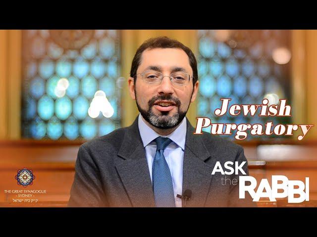 [Ask the Rabbi] Ep8 - Jewish Purgatory