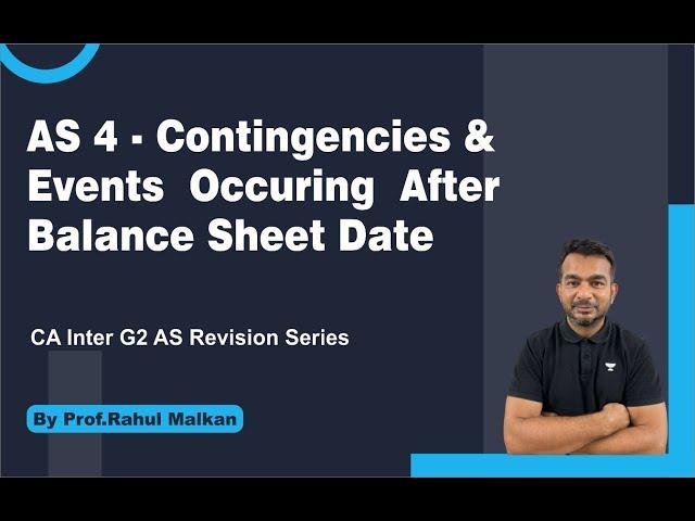 AS 4 / CONTINGENCIES & EVENTS OCCURRING AFTER BALANCESHEET DATE / AS REVISION / AS / RAHULMALKAN