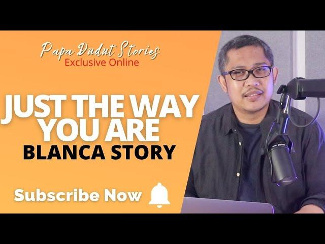BLANCA | PAPA DUDUT STORIES