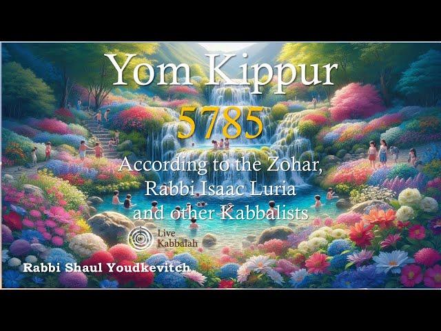 Yom Kippur 2024 - 5785 The Great Cleansing of Life | Kabbalah & The Zohar | Rabbi Shaul Youdkevitch