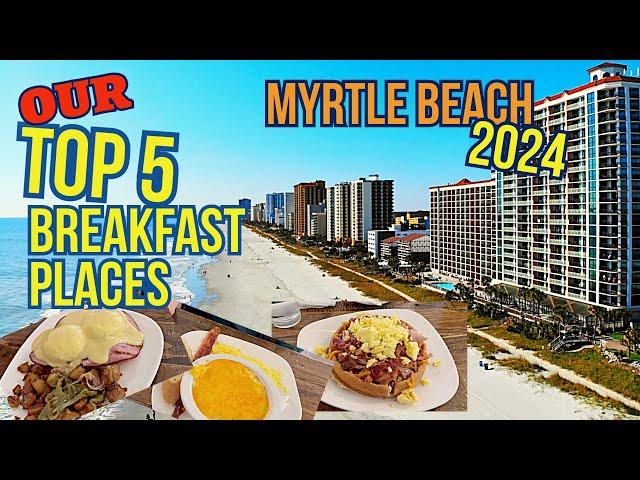 OUR Top 5 Myrtle Beach BREAKFAST Places for 2024. Best Restaurants to Dine when you hit the beach.