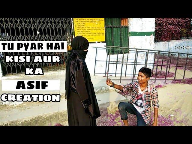 Tu Pyar Hai Kisi Aur Ka love song by asif creation