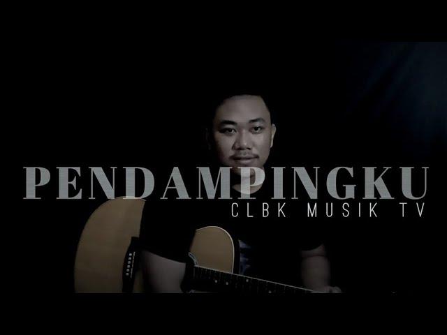 PENDAMPINGKU - CLBK MUSIK Tv ( Video Lyric )