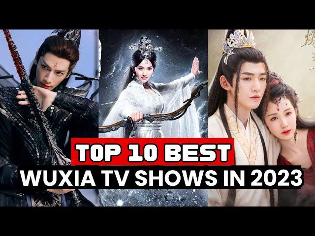 Top 10 Best Chinese Wuxia Dramas You Should Watch In 2023 | Best Wuxia Dramas of 2023