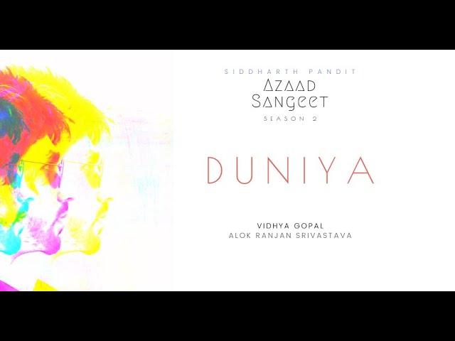 Duniya | Azaad Sangeet - Season 2 | Siddharth Pandit | Alok Ranjan Srivastava | Vidhya Gopal