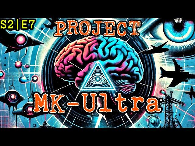 S2|E7: Project MK-ULTRA