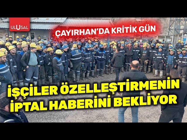 Çayırhan'da ihale için teklif verme 18'de doluyor! İşçiler özelleştirmenin iptali için eylemde