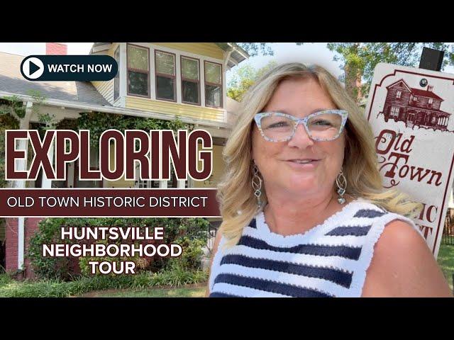 Discover the Charm of Old Town Huntsville: A Historic Neighborhood (Real Estate) Tour