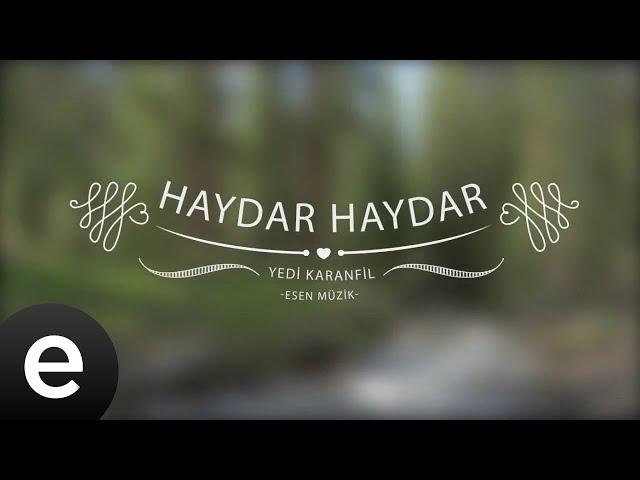 Haydar Haydar - Yedi Karanfil (Seven Cloves) - Official Audio  #esenmüzik