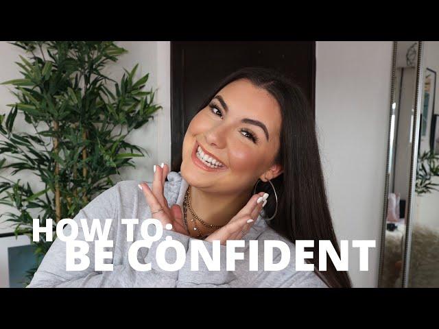 HOW TO: BE CONFIDENT! 10 WAYS TO CHANGE YOUR LIFE!