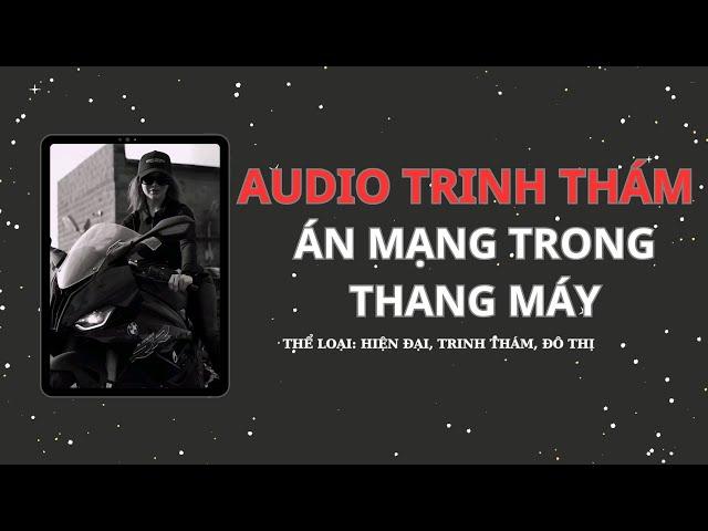 [AUDIO TRINH THÁM] || ÁN MẠNG TRONG THANG MÁY || TẾU COMIS