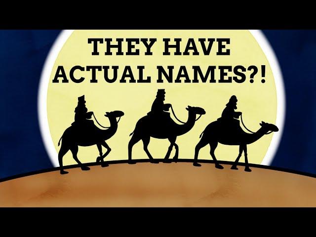 Hold Up, The Three Wise Men Have Names?